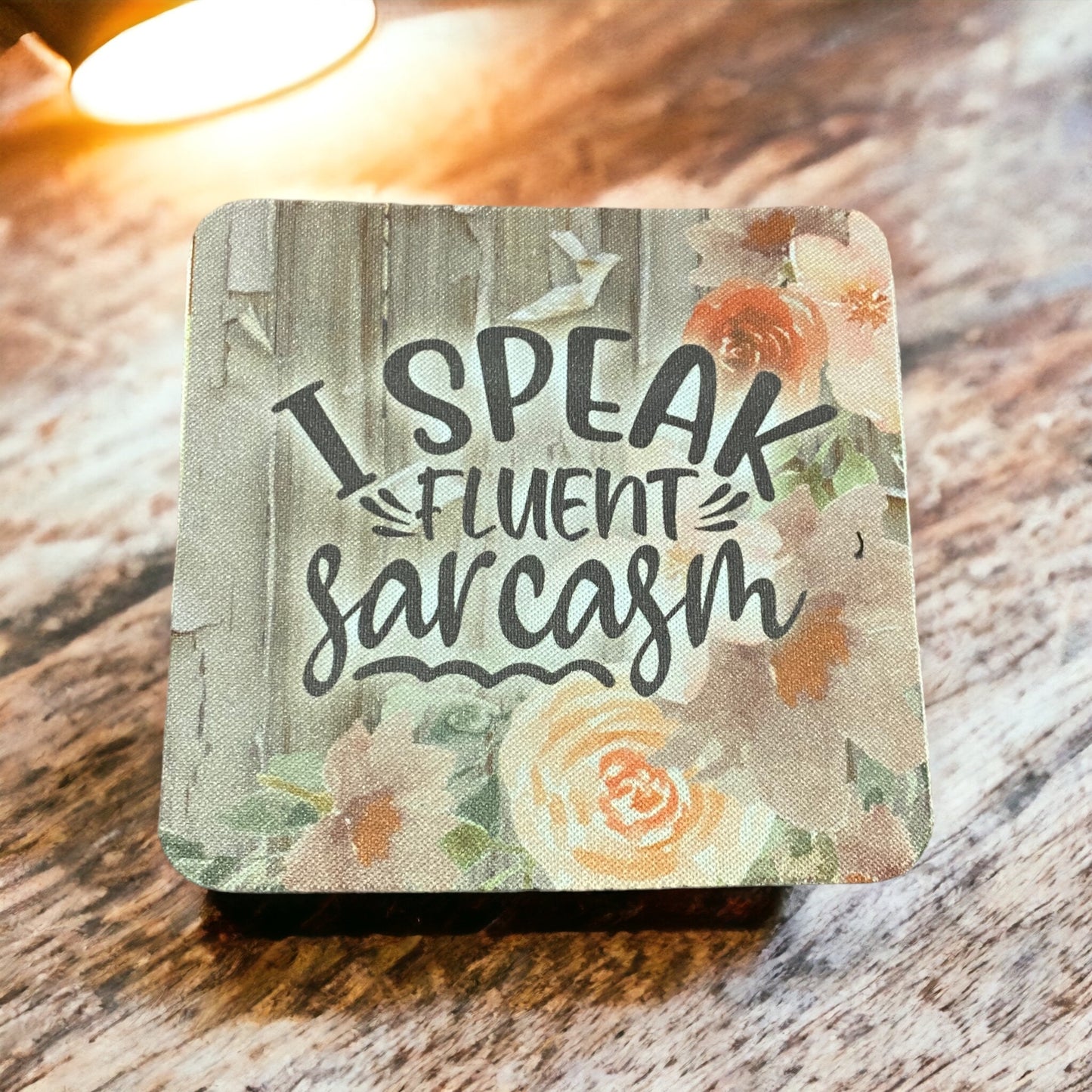 I speak fluent sarcasm - Coaster