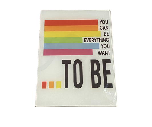 You can be everything you want to be - PRIDE Chopping Board